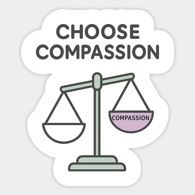 Choose Compassion Sticker by Fauzi's Store